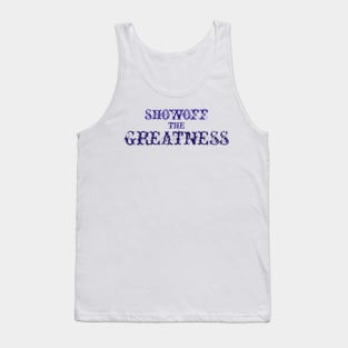 Showoff The Greatness Tank Top